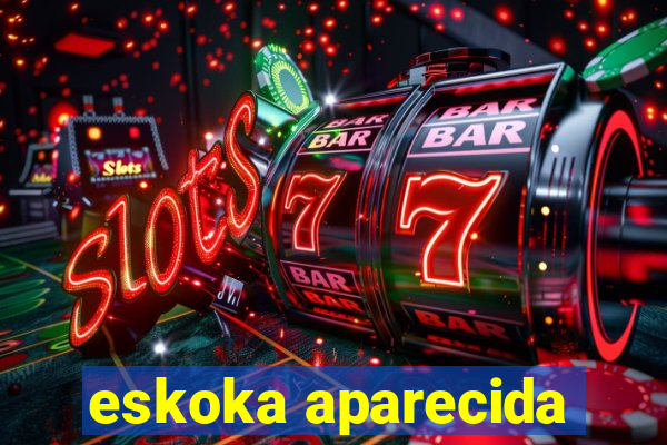 eskoka aparecida