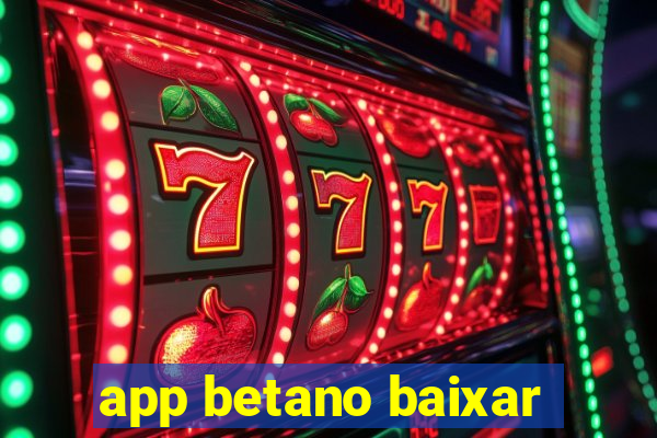 app betano baixar