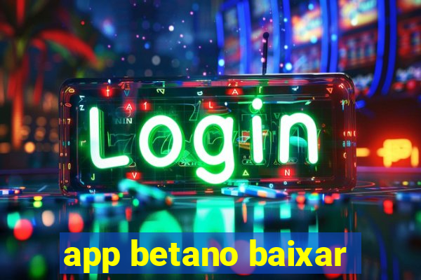 app betano baixar