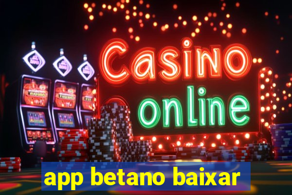 app betano baixar