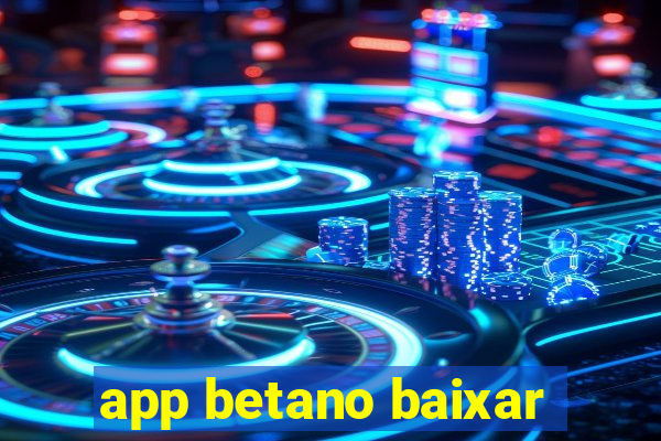 app betano baixar