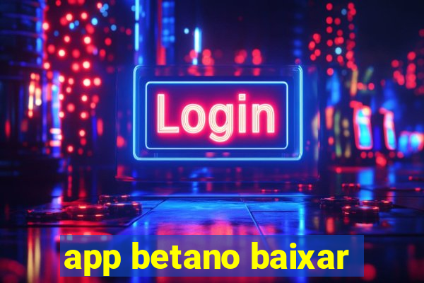 app betano baixar