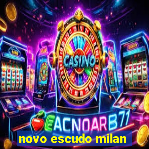 novo escudo milan