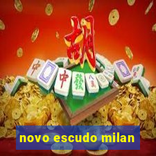 novo escudo milan