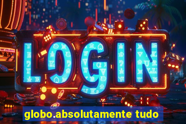 globo.absolutamente tudo