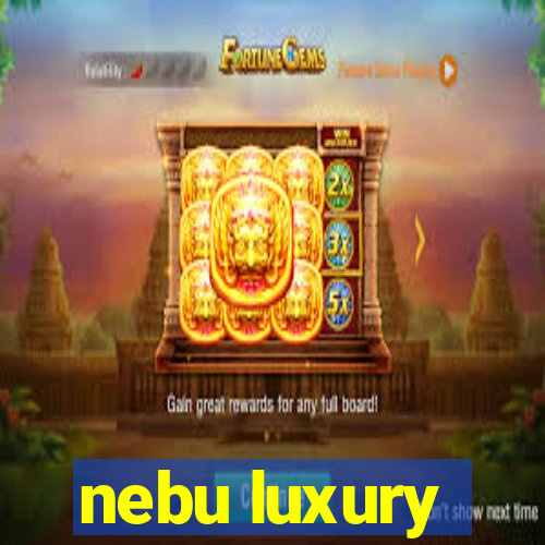 nebu luxury