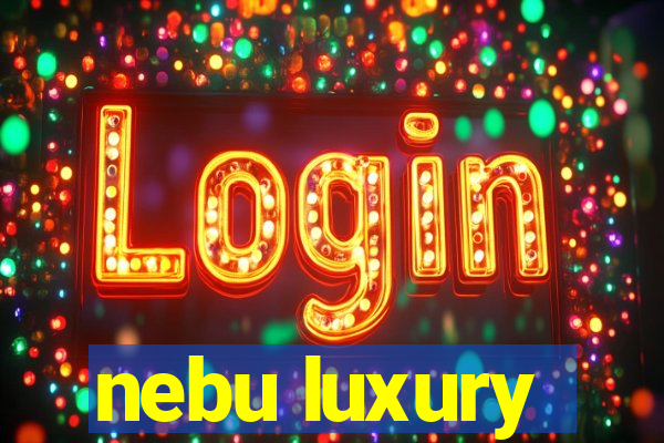 nebu luxury