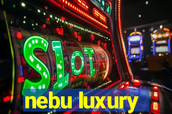 nebu luxury