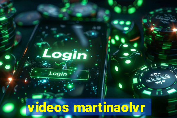 videos martinaolvr