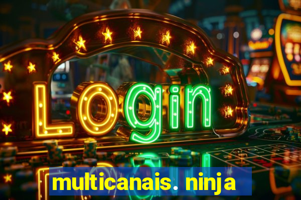 multicanais. ninja