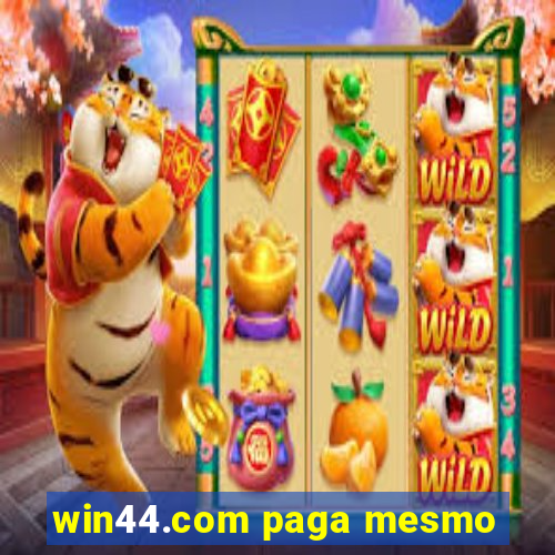 win44.com paga mesmo