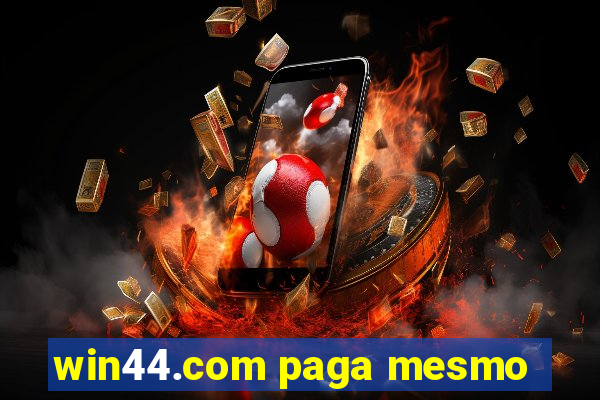 win44.com paga mesmo