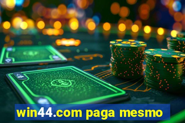 win44.com paga mesmo