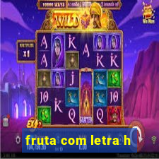 fruta com letra h