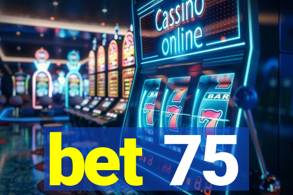 bet 75