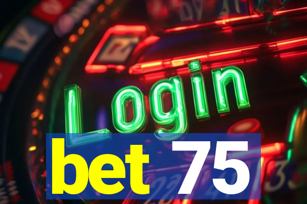 bet 75