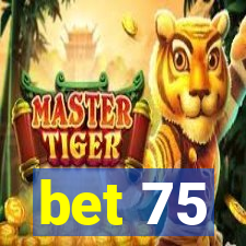 bet 75