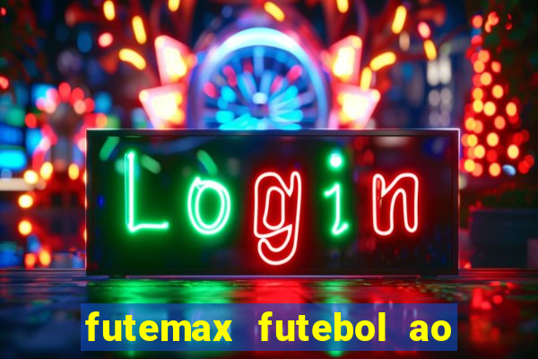 futemax futebol ao vivo hoje