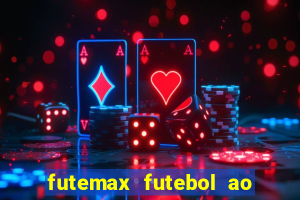 futemax futebol ao vivo hoje