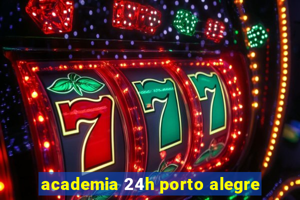 academia 24h porto alegre