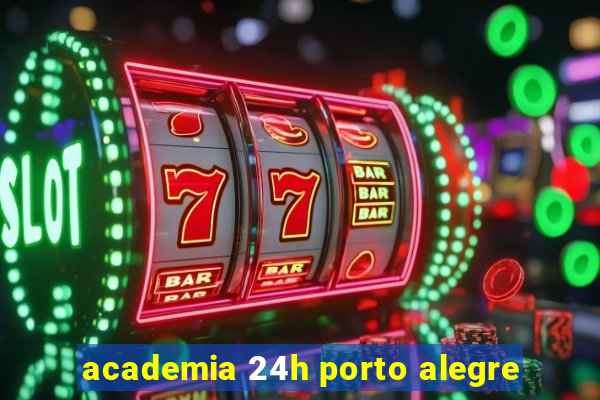 academia 24h porto alegre