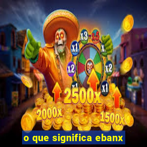 o que significa ebanx