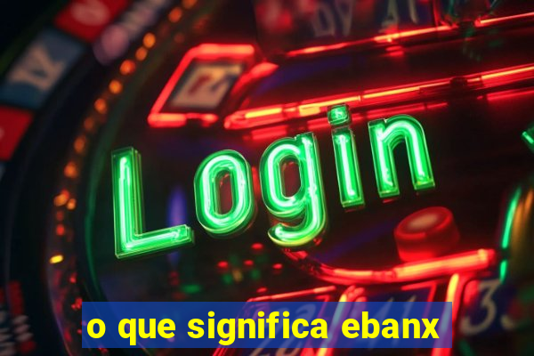 o que significa ebanx