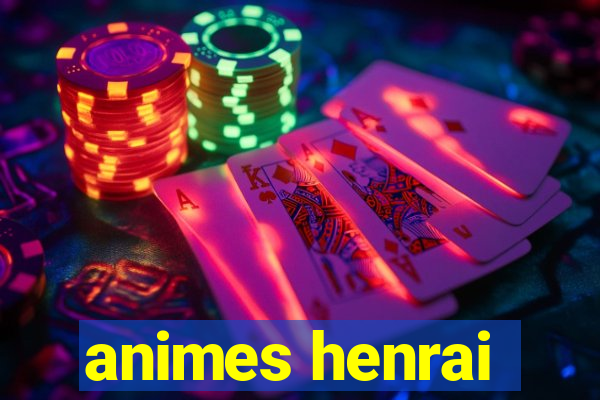 animes henrai