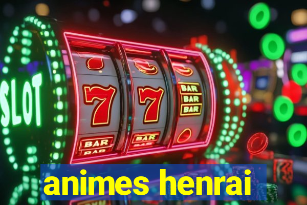 animes henrai