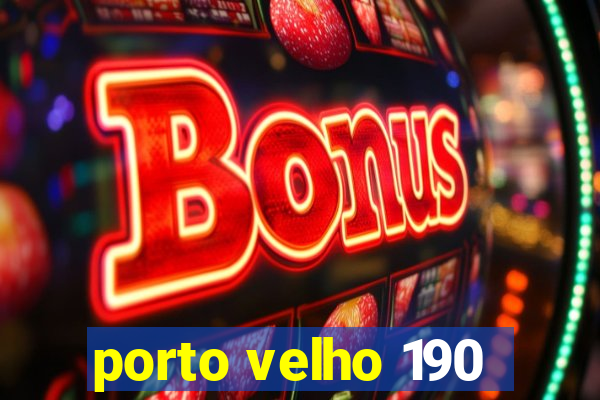 porto velho 190