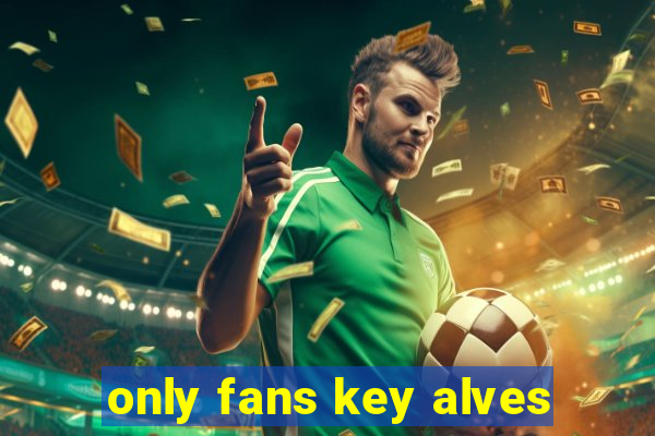 only fans key alves