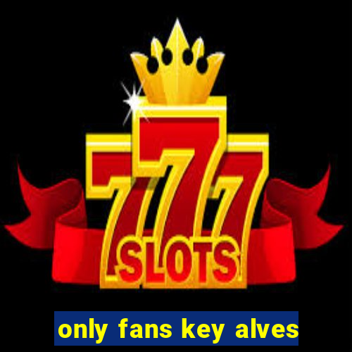 only fans key alves