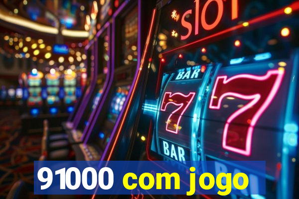 91000 com jogo