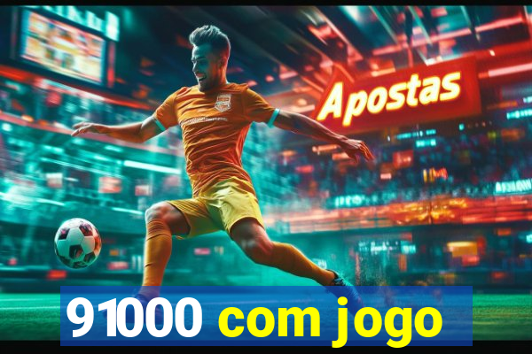 91000 com jogo