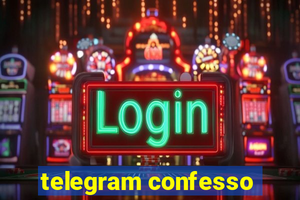 telegram confesso