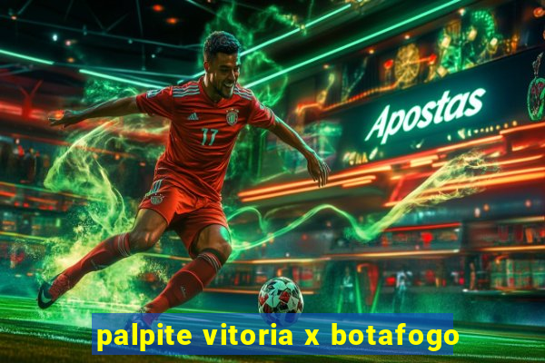 palpite vitoria x botafogo