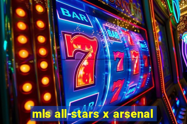 mls all-stars x arsenal