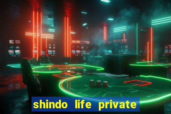 shindo life private server codes