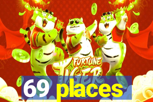 69 places