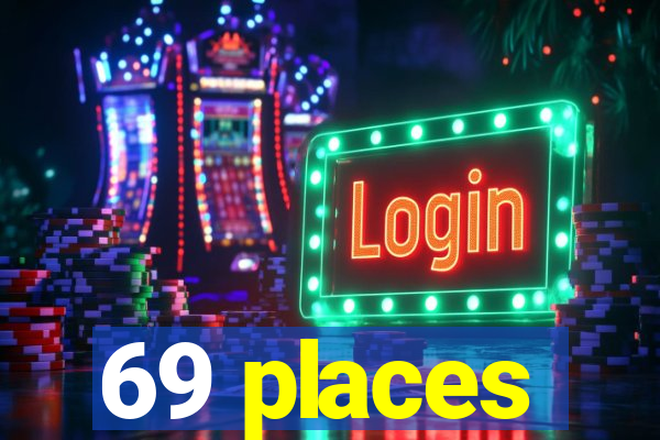 69 places