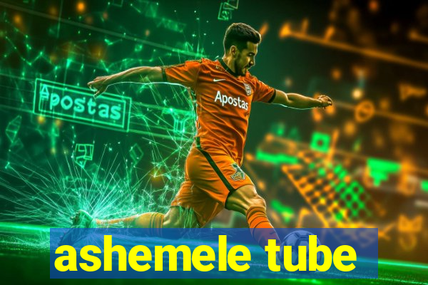 ashemele tube