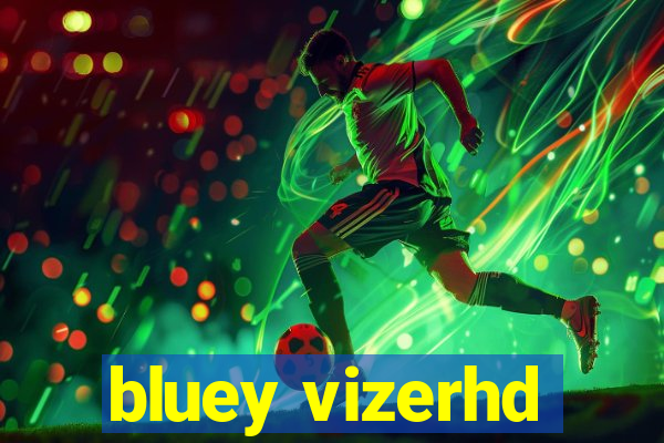 bluey vizerhd