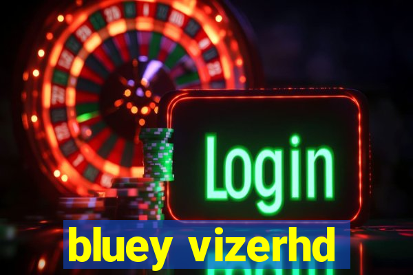 bluey vizerhd