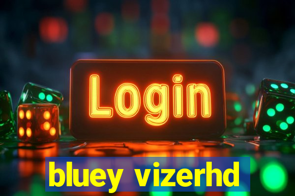 bluey vizerhd