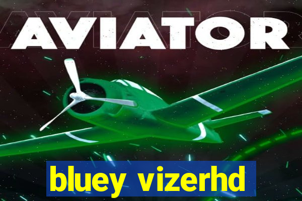 bluey vizerhd