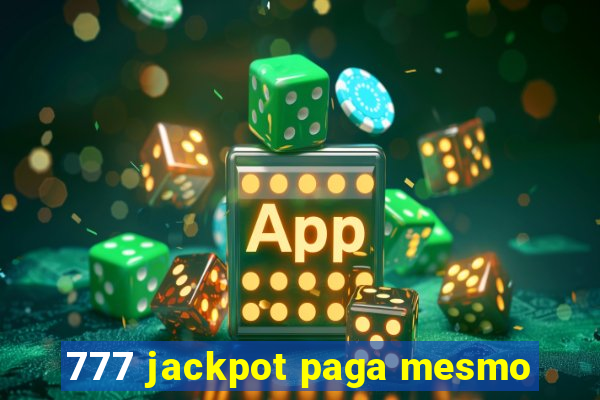 777 jackpot paga mesmo