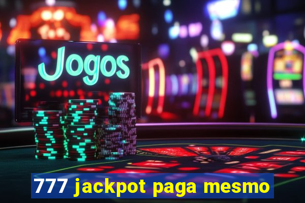 777 jackpot paga mesmo