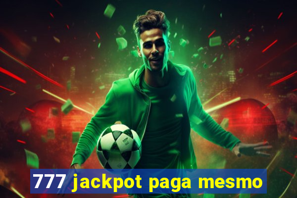 777 jackpot paga mesmo