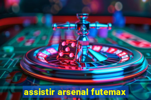 assistir arsenal futemax