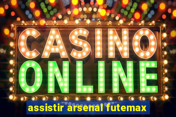 assistir arsenal futemax